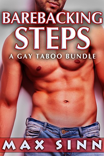 BAREBACKING STEPS: Taboo Gay First Time Romance (3 story Bundle)