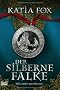 Der silberne Falke. Historischer Roman