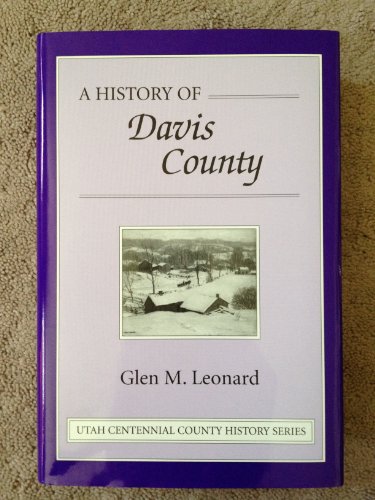 A history of Davis County ([Utah centennial county history series])