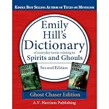 Dictionary of Everyday Terms Relating to Spirits and Ghouls ~ Second Editiondi Emily Hill