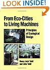 From Eco-Cities to Living Machines: Principles of Ecological Design