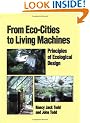 From Eco-Cities to Living Machines: Principles of Ecological Design
