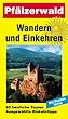 Wandern und Einkehren, Bd.7, Pf�lzerwald: 60 herrliche Touren. Ausgew�hlte Einkehrtipps