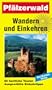 Wandern und Einkehren, Bd.7, Pf�lzerwald: 60 herrliche Touren. Ausgew�hlte Einkehrtipps