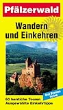 Wandern und Einkehren, Bd.7, Pf�lzerwald: 60 herrliche Touren. Ausgew�hlte Einkehrtipps