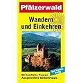 Wandern und Einkehren, Bd.7, Pf�lzerwald: 60 herrliche Touren. Ausgew�hlte Einkehrtipps