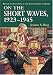 On the Short Waves, 1923-1945: Broadcast Listening in the Pioneer Days of Radio