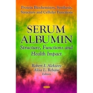 Serum Albumin: Structure, Functions and Health Impact (Protein Biochemistry, Synthesis, St