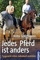 Jedes Pferd ist anders: Typgerecht reiten, individuell ausbilden