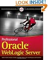 Professional Oracle WebLogic Server (Wrox Programmer to Programmer)