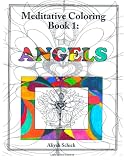 Angels: Meditative Coloring Book 1: Adult Coloring for relaxation, stress reduction, meditation, spiritual connection, prayer, centering, healing, and coming into your deep true self; for ages 9-109.