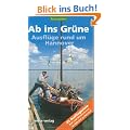 Ab ins Gr�ne - Ausfl�ge rund um Hannover: 45 Ausflugsziele Rad- und Wandertouren von Bahnhof zu Bahnhof