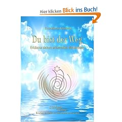 Du bist der Weg: Entdecke deinen universellen Wesenskern