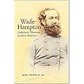 Wade Hampton (Confederate Warrior to Southern Redeemer) (Civil War America) (Hardcover)