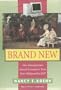 Brand New: How Entrepreneurs Earned Consumers' Trust from Wedgwood to Dell