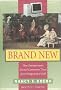 Brand New: How Entrepreneurs Earned Consumers' Trust from Wedgwood to Dell