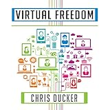 Virtual Freedom: How to Work with Virtual Staff to Buy More Time, Become More Productive, and Build Your Dream Business