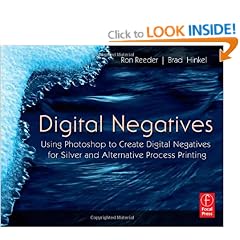 Digital Negatives: Using Photoshop to Create Digital Negatives for Silver and Alternative Process Printing