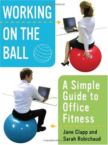 Working On the Ball: A Simple Guide to Office Fitness