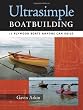 Ultrasimple Boat Building: 17 Plywood Boats Anyone Can Build