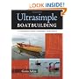 Ultrasimple Boat Building: 17 Plywood Boats Anyone Can Build