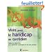 Vivre avec le handicap au quotidien : Guide du mieux �tre de la personne handicap�e et de ses proches