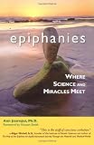 Epiphanies: Where Science and Miracles Meet Image of Epiphanies: Where Science and Miracles Meet