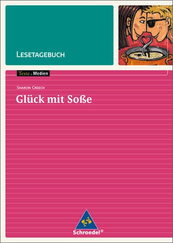 Schroedel Texte.Medien: Sharon Creech 'Gl&uuml;ck mit So&szlig;e', Lesetagebuch
