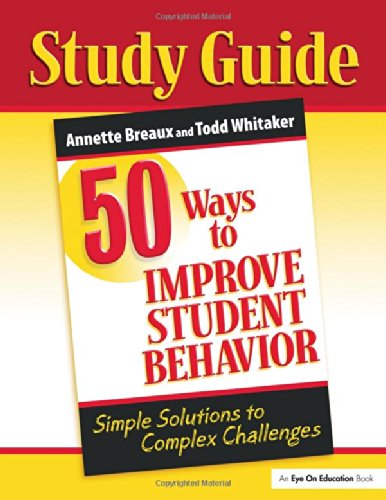 50 Ways to Improve Student Behavior: Simple Solutions to Complex Challenges (Study Guide)