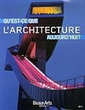 Revue Beaux Arts Editions  / Qu'est-ce que l'architecture aujourd'hui ?
