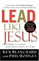 Lead Like Jesus: Lessons from the Greatest Leadership Role Model of All Time