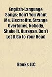English-Language Songs: Don't You Want Me, Electrolite, Strange Overtones, Nobody, Shake It, Ouragan, Don't Let It Go to Your Head-