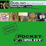  : Pocket-Pilot Dublin: Einzelkarten: Zentrum, Gro&szlig;raum & Region - &Ouml;ffentliche Verkehrsmittel - Sehensw&uuml;rdigkeiten - Ausfl&uuml;ge - Wissenswertes - Klima - Traditionelle ... und vieles mehr. Italienische Ausgabe