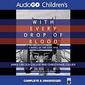 With Every Drop of Blood: A Novel of the Civil War | [James Collier, Christopher Collier]