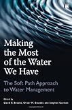 Making the Most of the Water We Have: The Soft Path Approach to Water Management