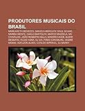 Produtores Musicais Do Brasil: Margareth Menezes, Daniela Mercury, Raul Seixas, Marisa Monte, Carlo Bartolini, Marco Mazzola, M Carvalho