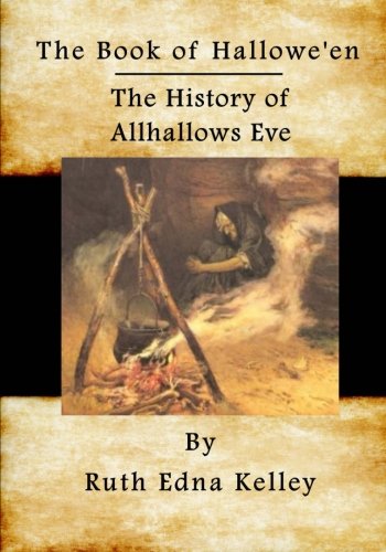 The Book of Hallowe'en: The History of Allhallows Eve