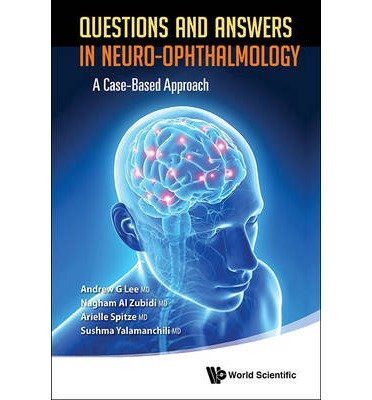 By Andrew G Lee Questions and Answers in Neuro-Ophthalmology: A Case-based Approach [Paperback]