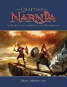 The Crafting of Narnia: The Art, Creatures, and Weapons from Weta Workshop (Narnia®)
