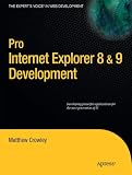 Pro Internet Explorer 8 & 9 Development: Developing Powerful Applications for The Next Generation of IE
