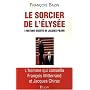 Le sorcier de l'Elys�e : L'histoire secr�te de Jacques Pilhan