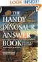 The Handy Dinosaur Answer Book (The Handy Answer Book Series)