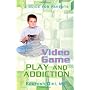Video Game Play and Addiction: A Guide for Parents by Kourosh Dini