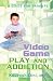 Video Game PLAY AND ADDICTION: A GUIDE FOR PARENTS