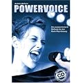 Powervoice. Mit CD: Die praxisorientierte Methode f�r den Rock-/Pop-Gesang