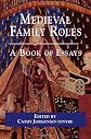 Medieval Family Roles: A Book of Essays (Garland Medieval Casebooks)