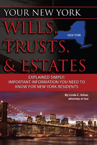 Your New York Wills, Trusts, & Estates Explained Simply: Important Information You Need to Know for New York Residents (Your... Wills, Trusts, & Estates)