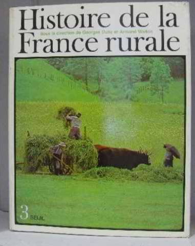 Histoire de la France rurale tome 3: apogee et crise de la civilisation paysanne 1789-1914 Histoire de la France rurale tome 3: apogee et crise de la civilisation paysanne 1789-1914