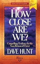 How Close Are We?: Compelling Evidence for the Soon Return of Christ (Dave Hunt Classic)