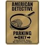 New " American Detective - Parking Only " America Parking Sign Country